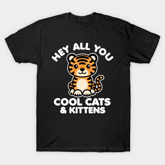Hey All You Cool Cats and Kittens T-Shirt by DetourShirts